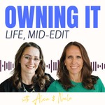 Logo of the podcast Owning It: Life, Mid-Edit Podcast Owning It: Life, Mid-Edit
