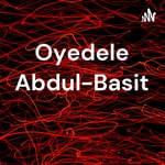 Logo of the podcast Oyedele Abdul-Basit Podcast Oyedele Abdul-Basit