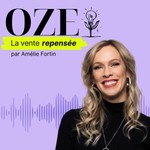 Logo of the podcast Oze: La vente repensée Podcast Oze: La vente repensée