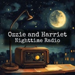 Logo of the podcast Ozzie and Harriet - Nighttime Radio Podcast Ozzie and Harriet - Nighttime Radio