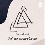 Podcast Pa’ no aburrirme 