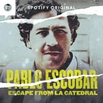 Podcast Pablo Escobar: Escape from La Catedral