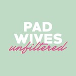 Pad Wives Unfiltered Podcast Pad Wives Unfiltered