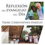 Logo of the podcast Padre Christopher Hartley | Reflexión del Evangelio del Día 🇪🇸 Podcast Padre Christopher Hartley | Reflexión del Evangelio del Día 🇪🇸