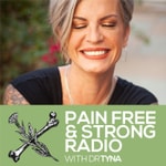 Logo of the podcast Pain Free & Strong Radio Dr Tyna Moore Podcast Pain Free & Strong Radio Dr Tyna Moore