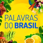 Palavras do Brasil Podcast Palavras do Brasil