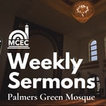 Logo of the podcast Palmers Green Mosque Weekly Sermons Podcast Palmers Green Mosque Weekly Sermons