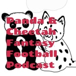 Logo of the podcast Panda & Cheetah Fantasy Football Podcast Podcast Panda & Cheetah Fantasy Football Podcast