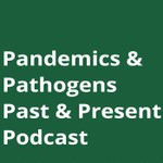 Logo of the podcast Pandemics & Pathogens Past & Present Podcast Pandemics & Pathogens Past & Present