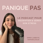 Panique pas : Le podcast pour décrypter et gérer son stress Panique pas : Le podcast pour décrypter et gérer son stress