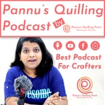 Logo of the podcast Pannu's Quilling Podcast | Podcast for all kinds of Handmade Artist Podcast Pannu's Quilling Podcast | Podcast for all kinds of Handmade Artist