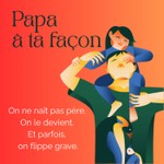 Logo of the podcast Papa, à ta façon Podcast Papa, à ta façon