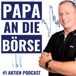 Logo of the podcast PAPA AN DIE BÖRSE - #1 Aktien Podcast Podcast PAPA AN DIE BÖRSE - #1 Aktien Podcast