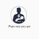 Logo of the podcast Papa mais pas que... Podcast Papa mais pas que...