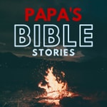 Logo of the podcast Papa’s Bible Stories (for Kids) Podcast Papa’s Bible Stories (for Kids)