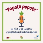 Logo of the podcast Papote Popote - Un récit de la sociale de l'alimentation en Autunois Morvan Podcast Papote Popote - Un récit de la sociale de l'alimentation en Autunois Morvan