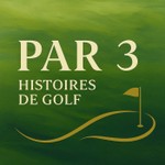 Logo of the podcast Par 3 - Histoires de Golf Podcast Par 3 - Histoires de Golf