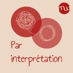 Logo of the podcast Par interprétation Podcast Par interprétation