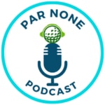Logo of the podcast Par None Podcast Par None