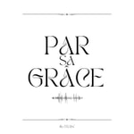 Logo of the podcast Par sa Grâce Podcast Par sa Grâce