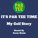 PAR TEE TIME: My Golf Story Podcast PAR TEE TIME: My Golf Story