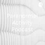 Logo of the podcast Paranormal Activity Podcast Podcast Paranormal Activity Podcast
