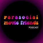 Logo of the podcast Parasocial Movie Friends Podcast Parasocial Movie Friends