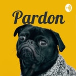 Logo of the podcast Pardon Podcast Pardon