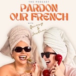 Podcast Pardon our French