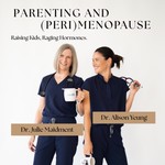 PARENTING and (PERI)MENOPAUSE Podcast PARENTING and (PERI)MENOPAUSE