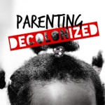 Parenting Decolonized Parenting Decolonized