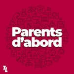 Logo of the podcast Parents d'abord by Télé-Loisirs Podcast Parents d'abord by Télé-Loisirs