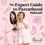 Podcast Parents You've Got This - The Expert Guide to Parenthood