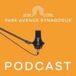 Logo of the podcast Park Avenue Synagogue Podcast Podcast Park Avenue Synagogue Podcast