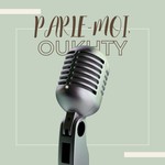 Logo of the podcast Parle-moi, Oukhty Podcast Parle-moi, Oukhty