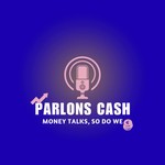 Podcast PARLONS CASH