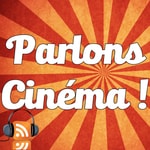 Logo of the podcast Parlons Cinéma Podcast Parlons Cinéma