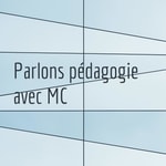 Logo of the podcast Parlons pédagogie avec MC Podcast Parlons pédagogie avec MC