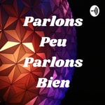 Podcast Parlons Peu Parlons Bien