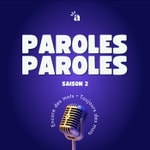Logo of the podcast Paroles Paroles Podcast Paroles Paroles