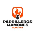 Logo of the podcast Parrilleros Mamones Podcast Podcast Parrilleros Mamones Podcast