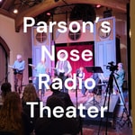 Podcast Parson’s Nose Radio Theater