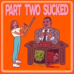 Logo of the podcast Part Two Sucked Podcast Part Two Sucked