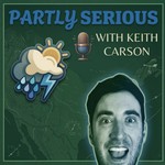 Logo of the podcast Partly Serious with Keith Carson Podcast Partly Serious with Keith Carson