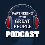 Logo of the podcast Partnering with Great People Podcast Podcast Partnering with Great People Podcast