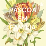 Logo of the podcast PÁSCOA EM FAMÍLIA Podcast PÁSCOA EM FAMÍLIA