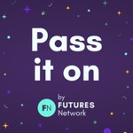 Pass It On by FUTURES Network Podcast Pass It On by FUTURES Network