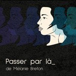 Logo of the podcast Passer par Là _ de Mélanie Breton Podcast Passer par Là _ de Mélanie Breton