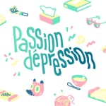 Podcast Passion Dépression