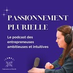 Logo of the podcast Passionnément Plurielle Podcast Passionnément Plurielle